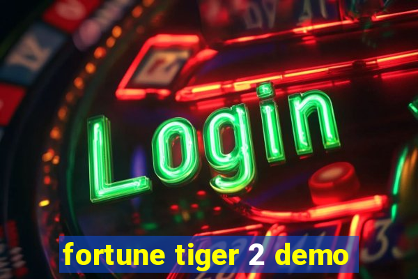 fortune tiger 2 demo